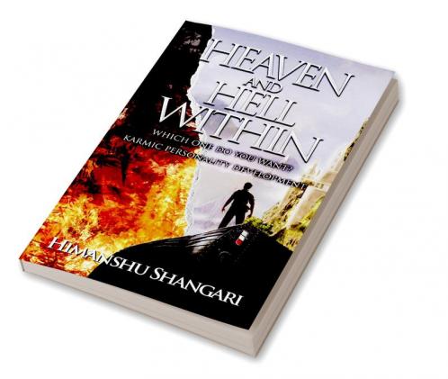 Heaven and Hell Within (Paperback) : Which one do you Want?