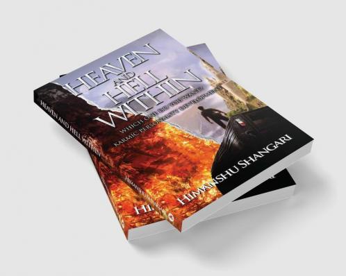 Heaven and Hell Within (Paperback) : Which one do you Want?