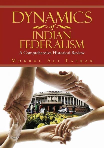 Dynamics Of Indian Federalism:A Comprehensive Historical Review