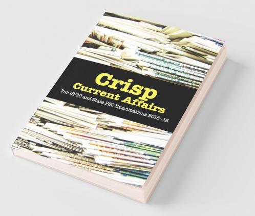 Crisp Current Affairs:For Upsc And State Psc Examinations 2015–16
