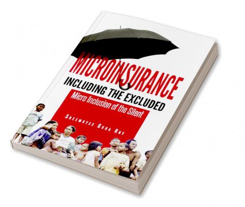 Microinsurance Including the Excluded:Micro Inclusion of the Silent