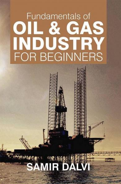 Fundamentals Of Oil & Gas Industry For Beginners