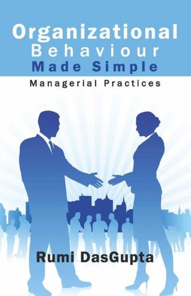 Organizational Behaviour Made Simple : Managerial Practices