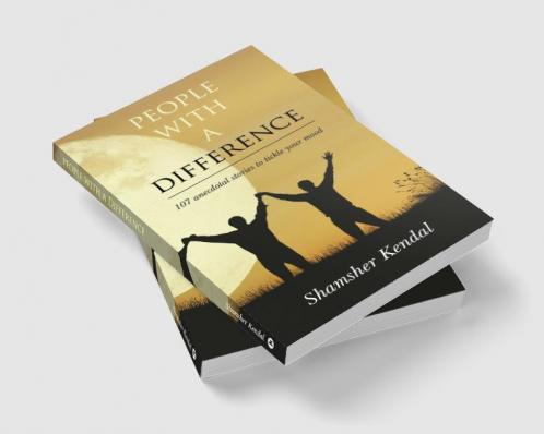 People With A Difference : 107 anecdotal stories to tickle your mood