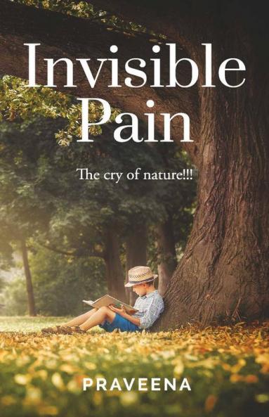 Invisible Pain : The Cry Of Nature!!!