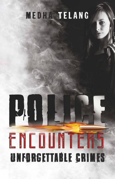 Police Encounters : Unforgettable Crimes