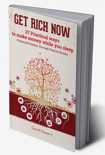 Get Rich Now : 27 Practical Ways to Make Money While You Sleep