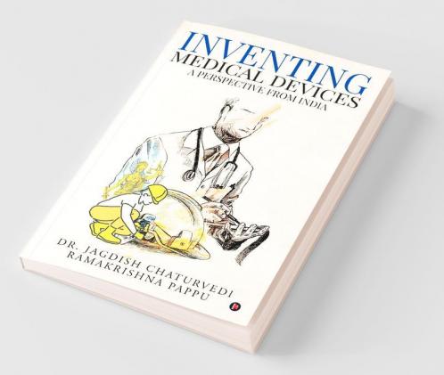 Inventing Medical Devices – A Perspective From India