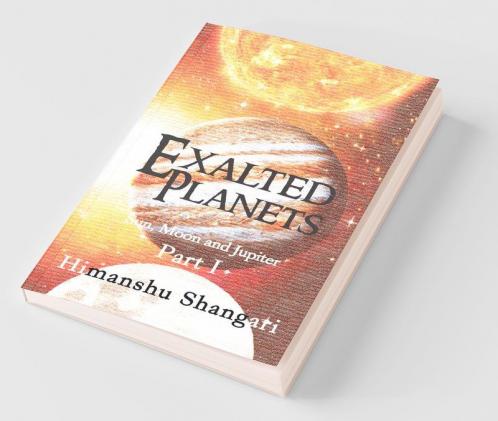 Exalted Planets - Part I: Sun Moon And Jupiter