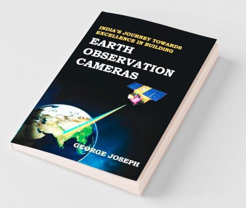 India'S Journey Towards Excellence In Building Earth Observation Cameras