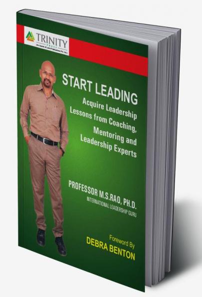 Start Leading -Acquire Leadership Lesson from Coaching Mentoring and Leadership Experts