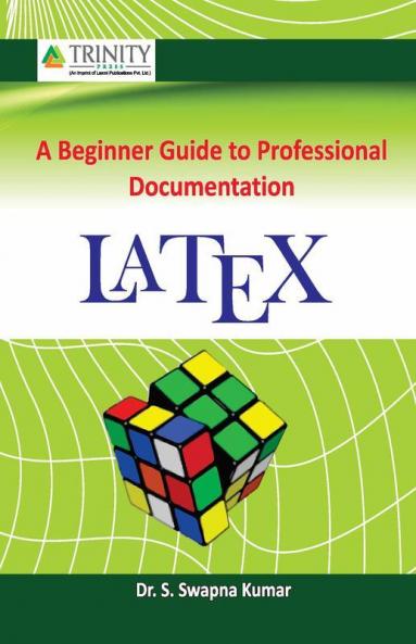 LATEX -A Beginner Guide to Professional Documentation