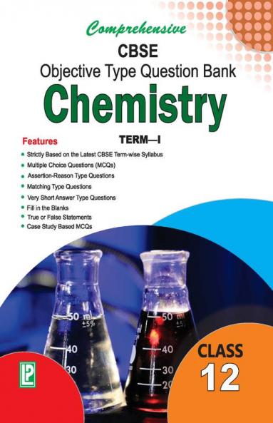 Comprehensive CBSE Objective Type Question Bank Chemistry XII (Term-I)