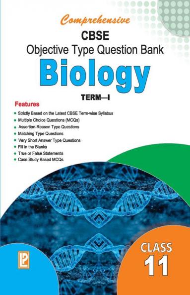 Comprehensive CBSE Objective Type Question Bank Biology-XI (Term-I)