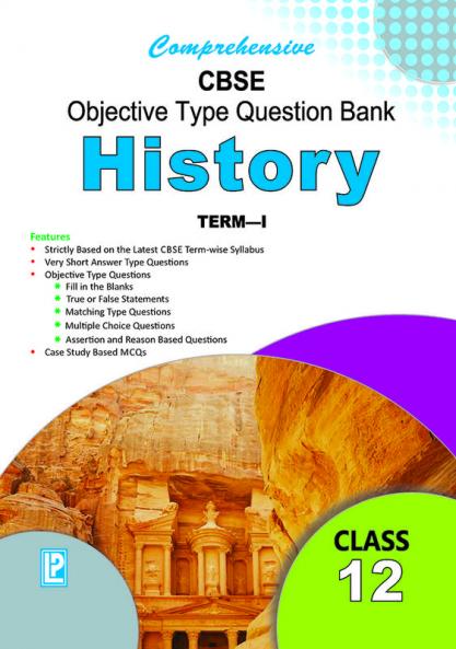 Comprehensive CBSE Objective Type Question Bank History XII (Term-I)