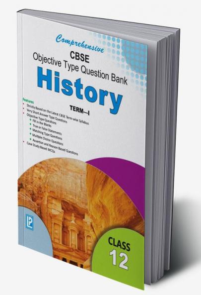 Comprehensive CBSE Objective Type Question Bank History XII (Term-I)