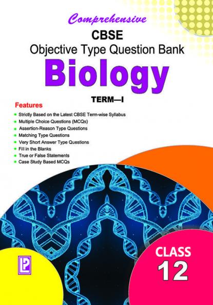 Comprehensive CBSE Objective Type Question Bank Biology XII (Term-I)