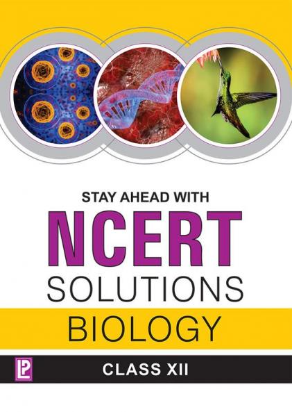 Stay Ahead with NCERT Solutions Biology XII