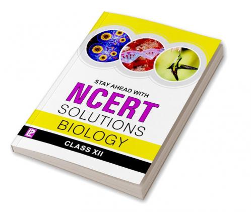 Stay Ahead with NCERT Solutions Biology XII