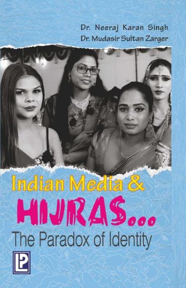 Indian Media & Hijras The Paradox of Identity