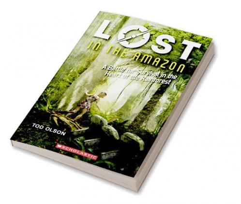 LOST #03: LOST IN THE AMAZON- A BATTLE FOR SURVIVAL IN THE HEART OF THE RAINFOREST
