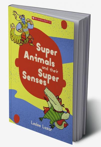 SUPER ANIMALS AND THEIR SUPER SENSES