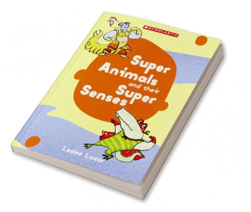 SUPER ANIMALS AND THEIR SUPER SENSES