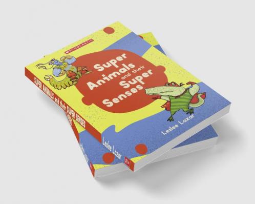 SUPER ANIMALS AND THEIR SUPER SENSES