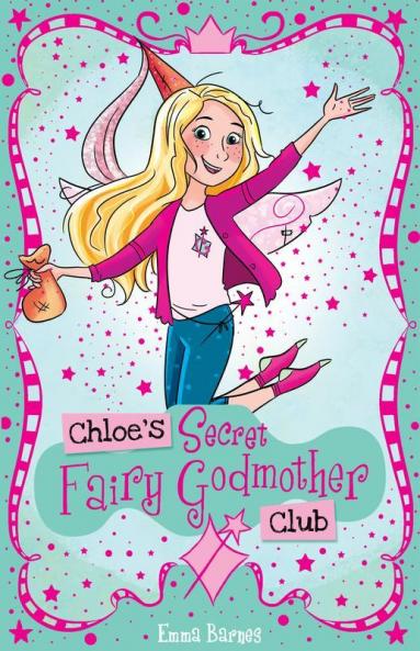 Chloe'S Secret Princess Club #2: Chloe's Secret Fairy Godmother Club