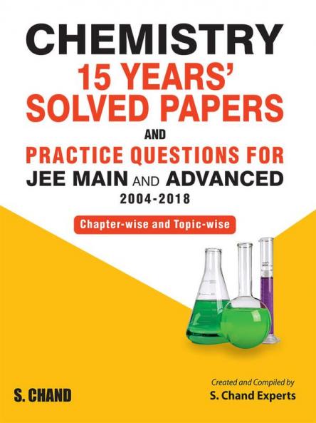 CHEMISTRY 15 YEARS' SOLVED PAPERS FOR JEE MAIN & ADVANCED