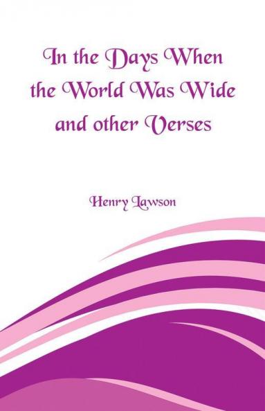 In the Days When the World Was Wide and Other Verses