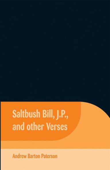 Saltbush Bill J.P. and Other Verses