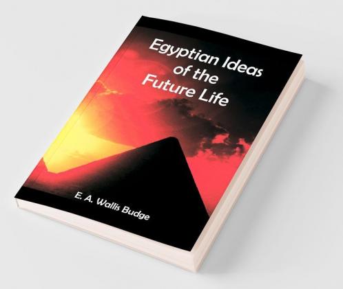 Egyptian Ideas of the Future Life