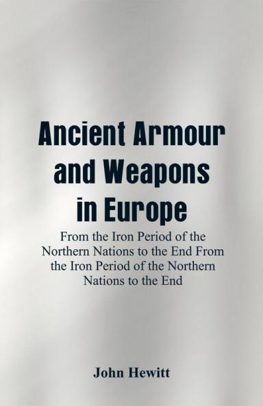 Ancient Armour and Weapons in Europe