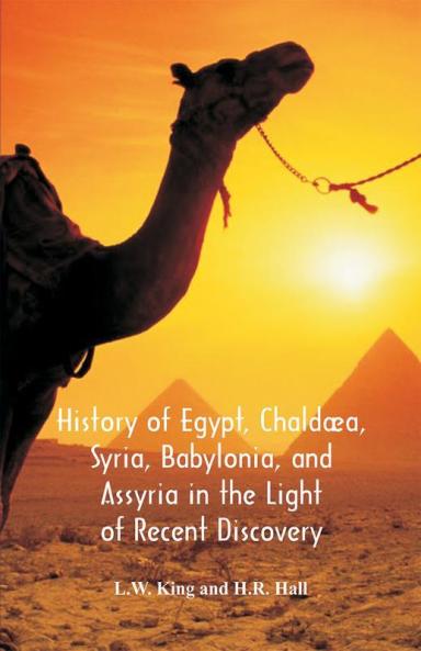 History Of Egypt Chald��a Syria Babylonia And Assyria In The Light Of Recent Discovery
