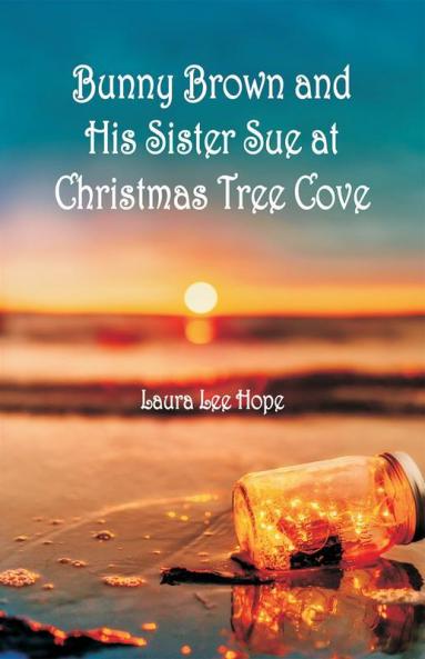 Bunny Brown and His Sister Sue at Christmas Tree Cove