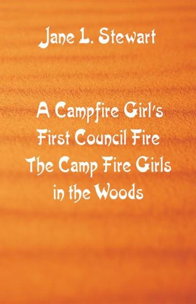 A Campfire Girl's First Council Fire