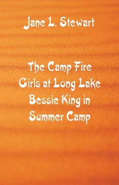 The Camp Fire Girls at Long Lake Bessie King in Summer Camp