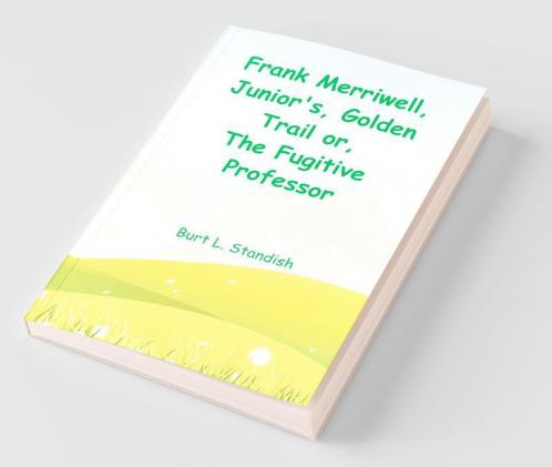 Frank Merriwell Junior'S Golden Trail