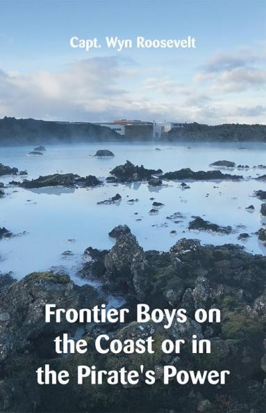 Frontier Boys on the Coast or in the Pirate's Power