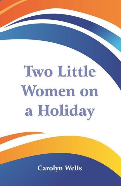Two Little Women on a Holiday