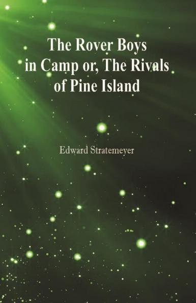 The Rover Boys in Camp or The Rivals of Pine Island