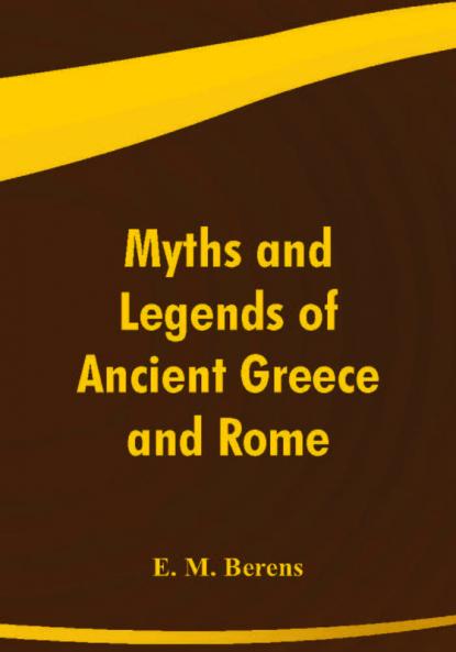 Myths and Legends of Ancient Greece and Rome
