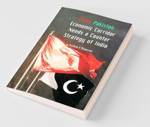 China Pakistan Economic Corridor Needs A Counter Strategy Of India