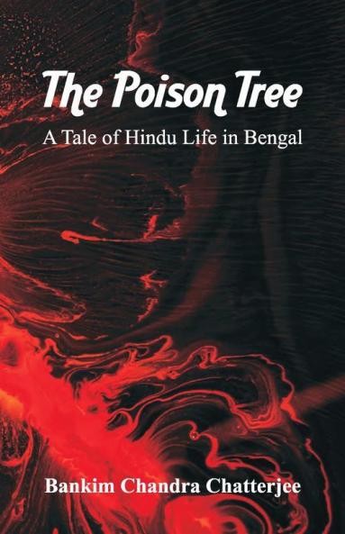 The Poison Tree : A Tale Of Hindu Life In Bengal