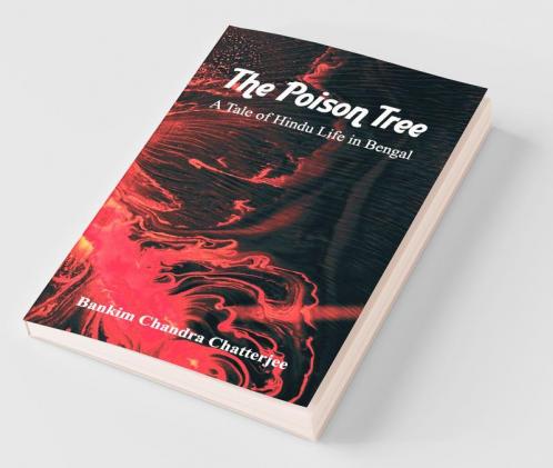 The Poison Tree : A Tale Of Hindu Life In Bengal