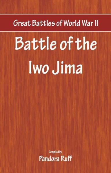 Great Battles Of World War Two - Battle Of Iwo Jima