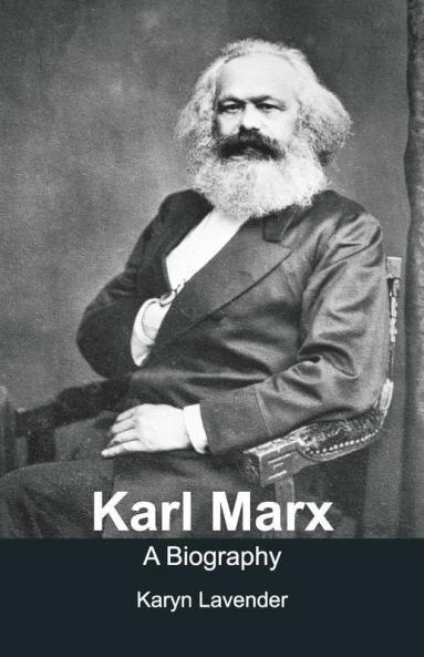 Karl Marx - A Biography