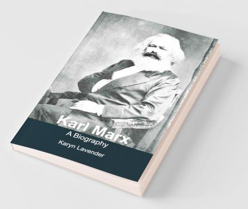 Karl Marx - A Biography