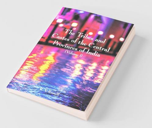 The Tribes And Castes Of The Central Provinces Of India (Volume I)